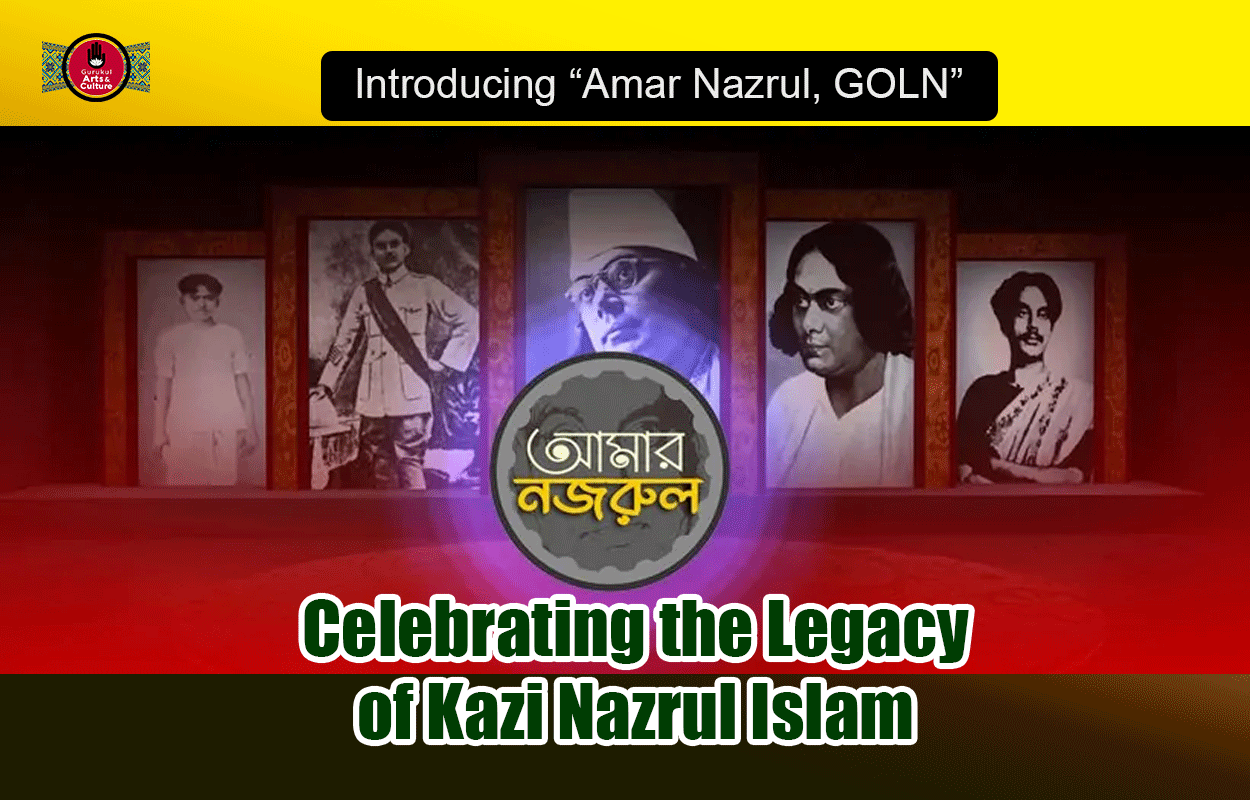 Introducing "Amar Nazrul, GOLN" – Celebrating the Legacy of Kazi Nazrul Islam