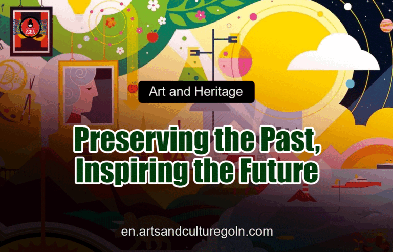 Art and Heritage: Preserving the Past, Inspiring the Future